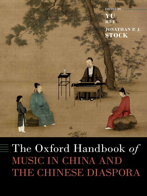 Title details for The Oxford Handbook of Music in China and the Chinese Diaspora by Yu Hui - Available